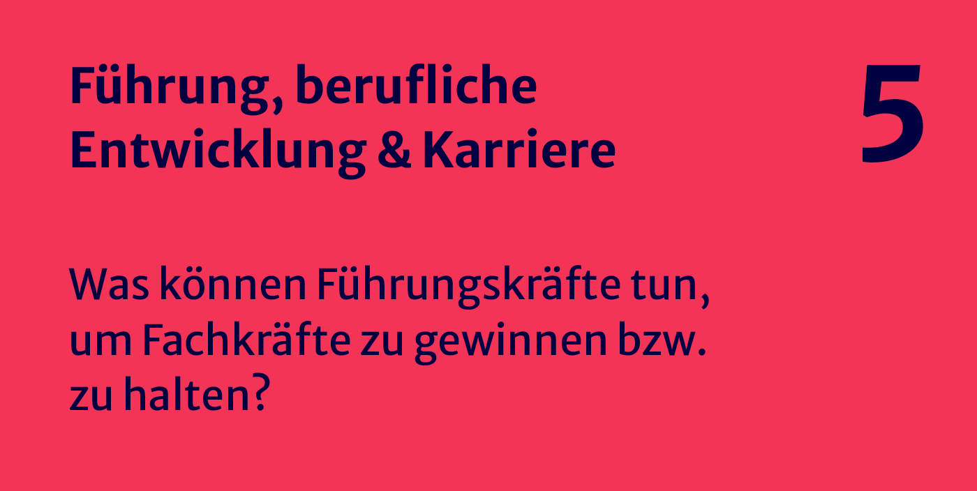 Führung, berufliche Entwicklung und Karriere - Was können Führungskräfte tun, um Fachkräfte zu gewinnen bzw. zu behalten?